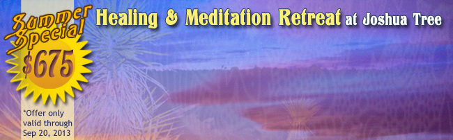 Summer Special for Healing Meditation Retreat at Joshua Tree