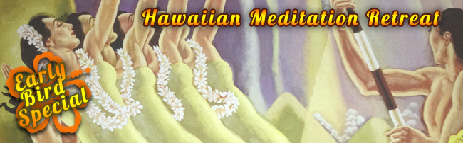 Hawaiian Meditation Retreat, May 9 – 11, 2014