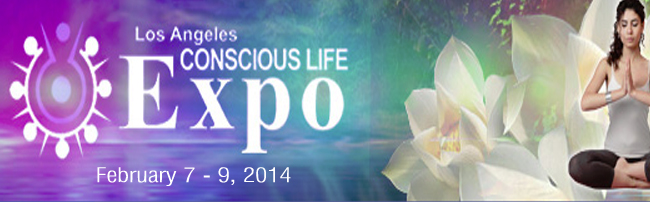 L.A. Conscious Life Expo, Feb 7 – 9, 2014
