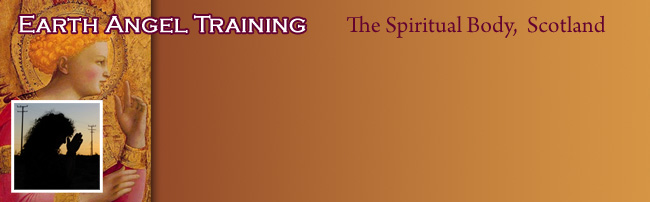 Earth Angel Training Course: The Spiritual Body, Scotland