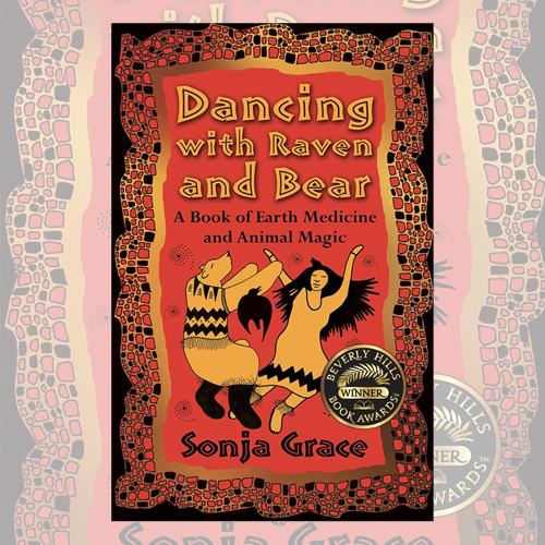 Dancing with Raven and Bear: A Book of Earth Medicine and Animal Magic